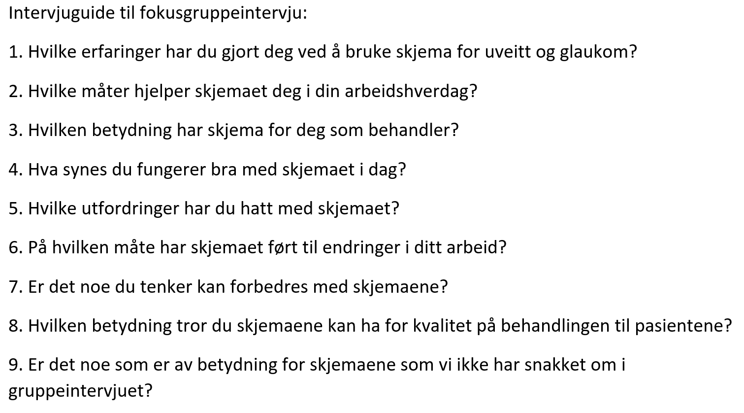 Intervjuguide Bildet er listen over spørsmål som ble diskutert i fokusgruppene